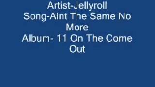Jellyroll-Aint The Same No More