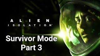 Alien: Isolation - Survivor Mode - Part 3 - Ransome - Scorched Earth