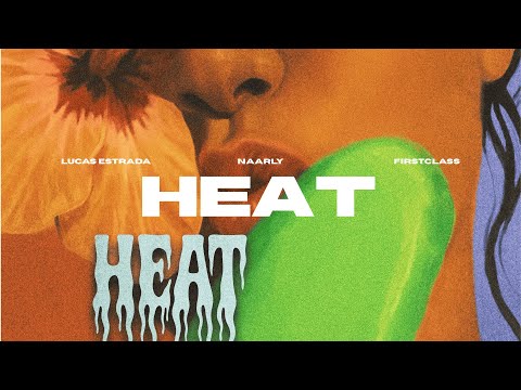 Lucas Estrada, Naarly, FIRSTCLASS - Heat (Official Lyric Video) | Afro Chill House