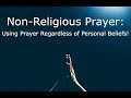 Non-Religious Prayer: You Can Pray if You're Not Religious!