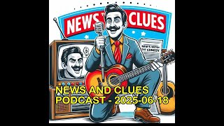 NEWS AND CLUES PODCAST - 2025-06-18