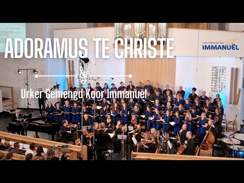 Adoramus te Christe - Urker Gemengd Koor Immanuël