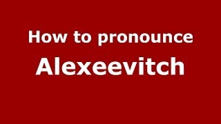 How to pronounce Alexeevitch