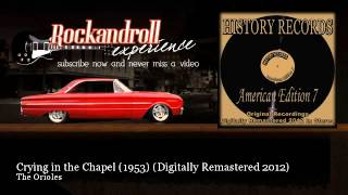 The Orioles - Crying in the Chapel (1953) - Digitally Remastered 2012 - Rock N Roll Experience