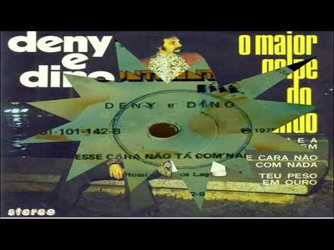 Esse Cara Não Tá Com Nada - Deny e Dino