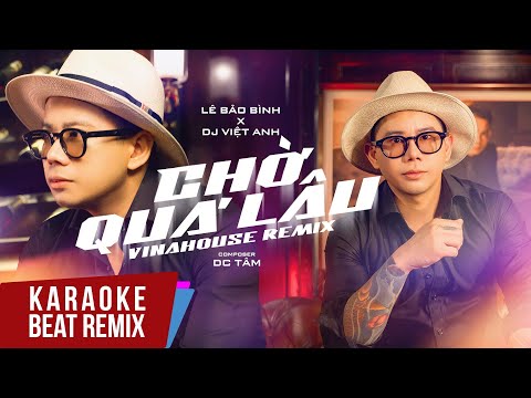 Karaoke | Chờ Quá Lâu (Remix) - Lê Bảo Bình x Dj Việt Anh