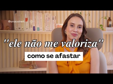 COMO se afastar de quem NÃO TE VALORIZA?