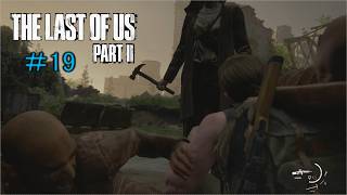 The Last of Us Part II　＃19　フレンドのシャルさんの実況。