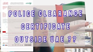 HOW TO GET POLICE CLEARANCE CERTIFICATE Good Conduct Outside United Arab Emirates |CR1 Visa Required
