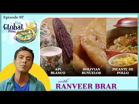 Api Blanco,Bolivian Bunuelos,Picante De Pollo Recipe with Chef Ranveer Brar Episode 07