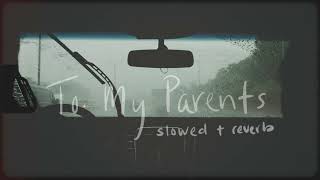 to my parents - anna clendening (slowed + reverb)