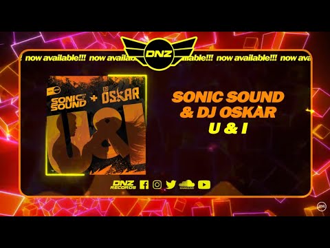 DNZ494 // SONIC SOUND & DJ OSKAR - U & I (Official Video DNZ Records)