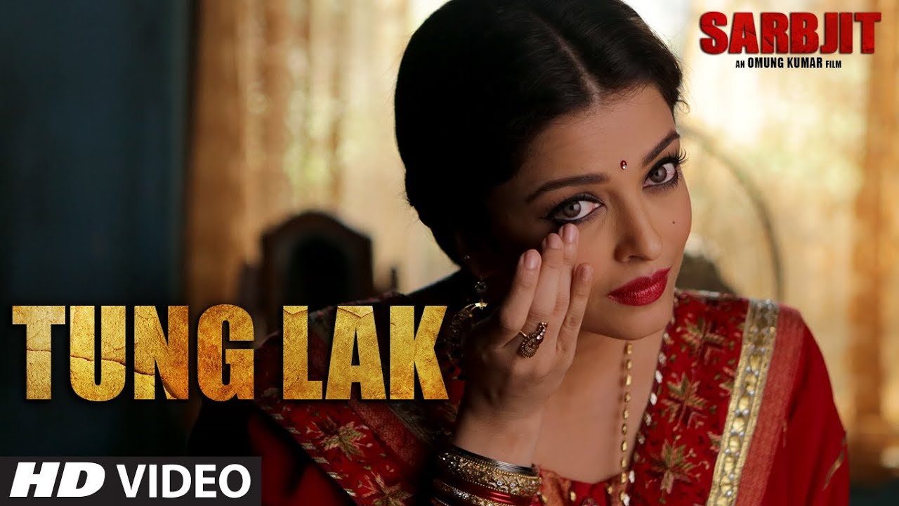 Tung Lak Lyrics  | Sarbjit | Aishwarya Rai Bachchan, Randeep Hooda | Kalpana Gandharv, Shail Hada | Pritesh, Shail Hada