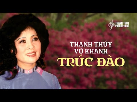 Trúc Đào (Tuyển Tập) | Tiếng Hát Thanh Thúy & Vũ Khanh