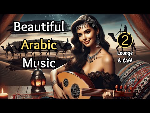 Beautiful Arabic Oud Music – Lounge & Café Relaxation Playlist (2h)