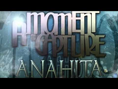 A Moment To Capture - Anahita (NEW SINGLE)