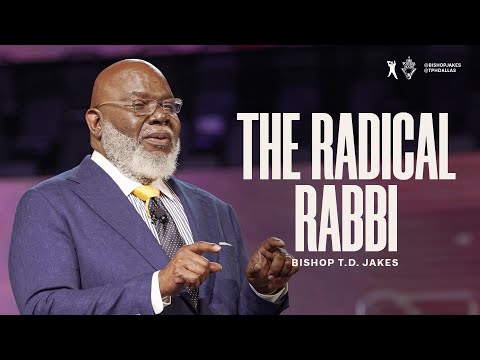 The Radical Rabbi - Bishop T.D. Jakes