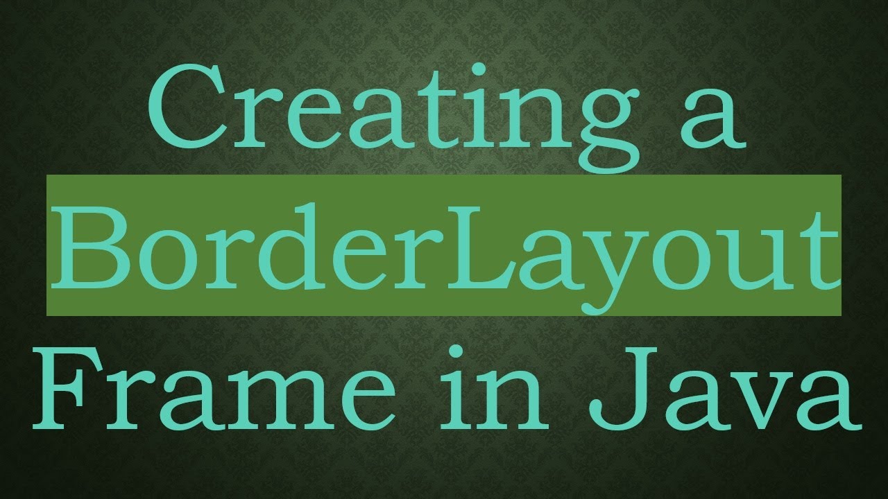 Creating a BorderLayout Frame in Java