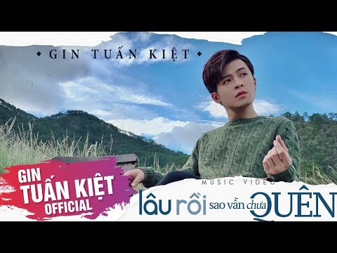 Lâu rồi sao vẫn chưa quên - Gin Tuấn Kiệt