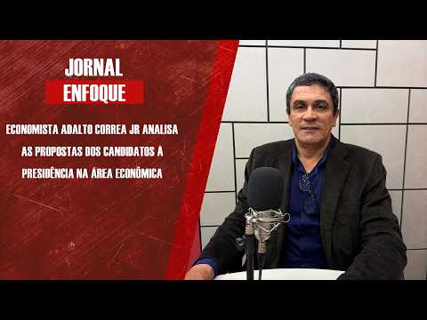 Economista Adalto Correa Jr analisa as propostas dos candidatos à presidência na área econômica