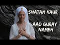Snatam Kaur Aad Guray Nameh