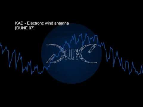 Kad – Electronic wind antenna [DUNE 07]