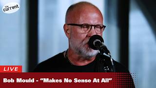 Bob Mould — Makes No Sense At All (live for The Current)