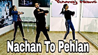 Bhangra on Nachan toh pehlan / yuvraj hans / new punjabi latest song 2018