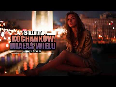 Chillout - Kochanków Miałaś Wielu 2020 (Cover Z rep 4EVER)