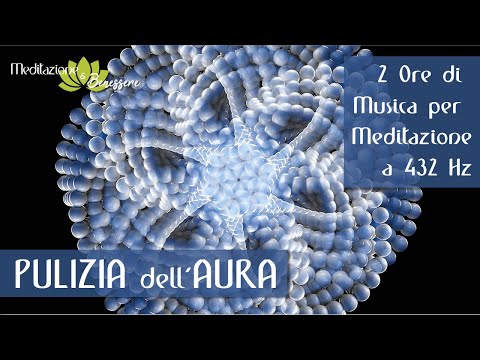 432 Hz | Pulizia dell'Aura e Riequilibrio Energetico | 2 Ore Musica a 432 Hz per Meditazione