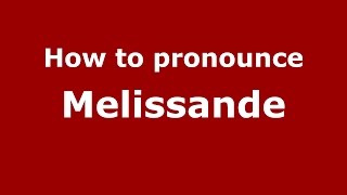 How to pronounce Melissande