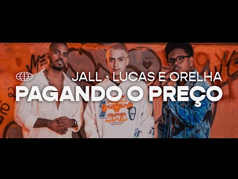 Jall, Lucas e Orelha - Pagando o Preço