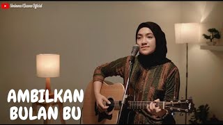 Download lagu AMBILKAN BULAN BU | COVER BY UMIMMA KHUSNA (FYP TIKTOK) mp3