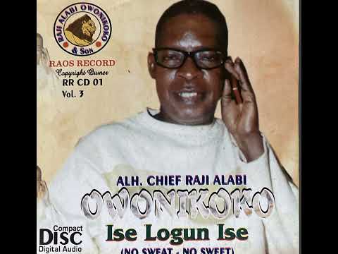 Late Alhaji Chief Raji Alabi Owonikoko - Ise Logun Ise Side Two