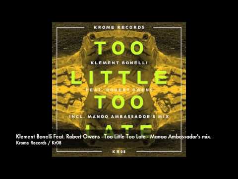Klement Bonelli Feat. Robert Owens - Too Little Too Late (Manoo Ambassador's mix).m4v