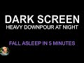Fall ASLEEP in 5 MINUTES with DOWNPOUR AT NIGHT, Rain No Thunder BLACK SCREEN, Night Rain 10 Hours