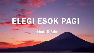 Download lagu Elegi Esok Pagi - Ebiet G Ade - Lirik mp3