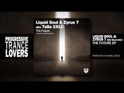 Liquid Soul & Zyrus 7 aka Talla 2XLC - The Future (Liquid Soul Mix)