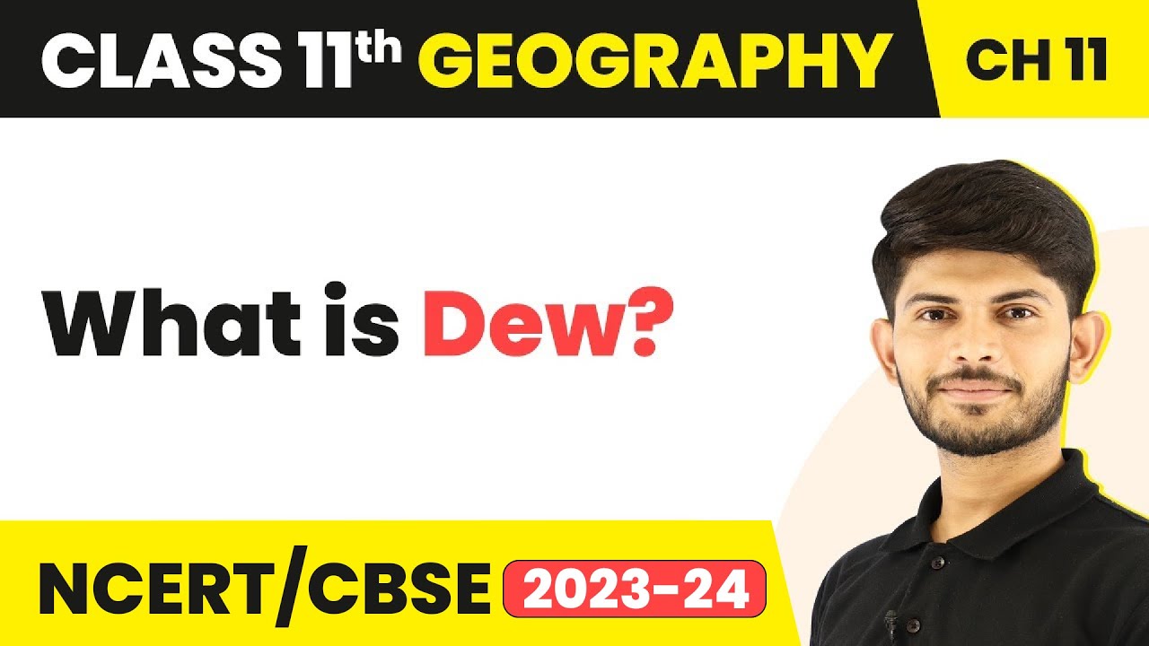 Class 11 Geography Chapter 11| Dew - Water in Atmosphere