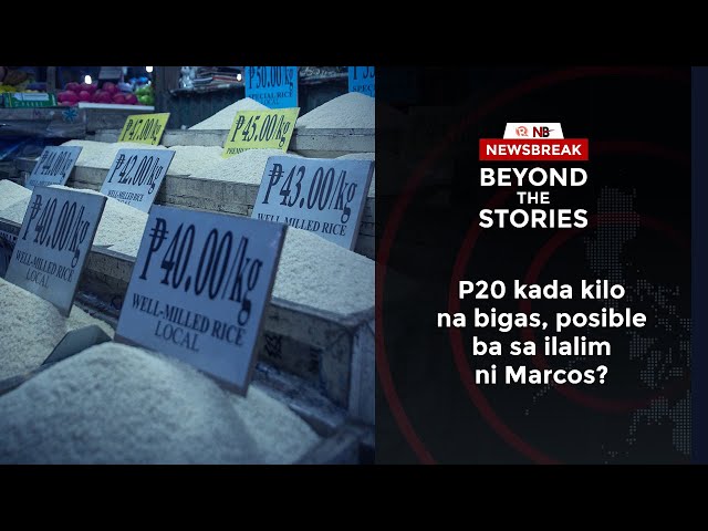 [PODCAST] Beyond the Stories: P20 kada kilo na bigas, posible ba sa ilalim ni Marcos?