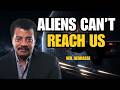 Why Aliens Will Never Reach Us Neil DeGrasse Explains