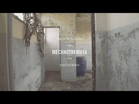 Mecanotremata ▸ Esquizofrenia @ Tangerine Sessions