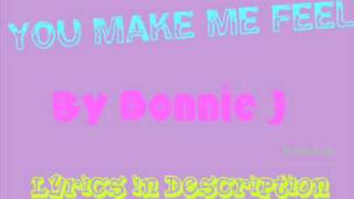 Donnie J- You Make Me Feel [ lyrics ]