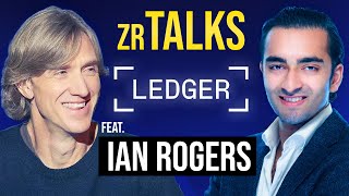 ZR Talks Ep. 7 – Ian Rogers, CXO at Ledger Wallet