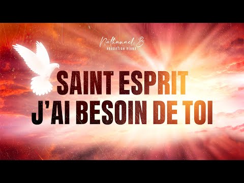 SAINT ESPRIT J’AI BESOIN DE TOI - Adoration au Piano