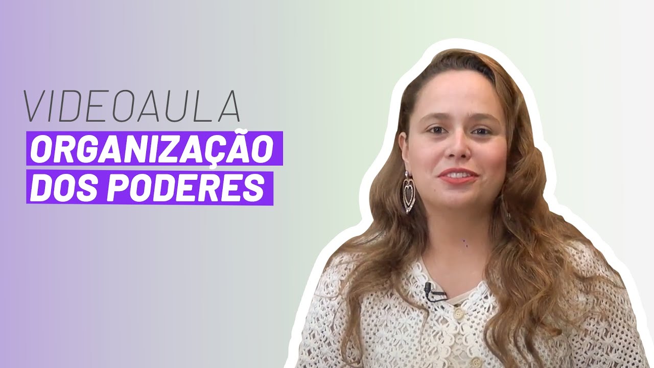 Videoaula Organização dos Poderes