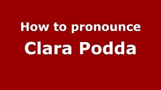 How to pronounce Clara Podda