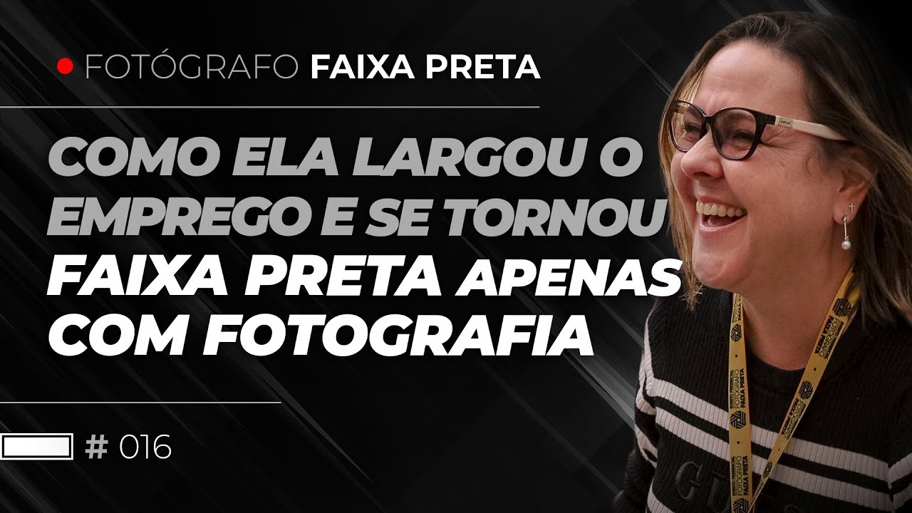 Como ela saiu do ZERO para VIVER DE FOTOGRAFIA | Fotógrafo Faixa Preta #016