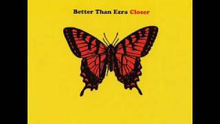 Better Than Ezra - Closer (Studio Version)