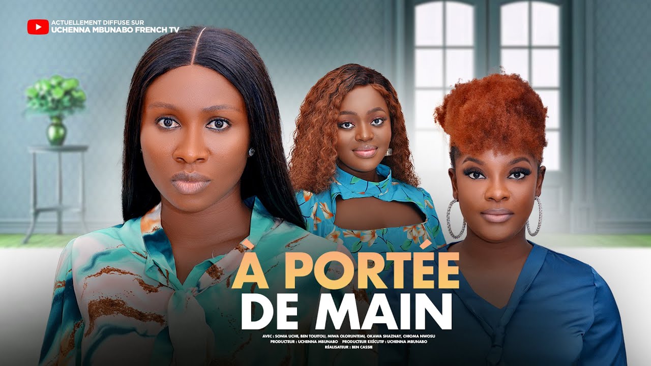À PORTÉE DE MAIN - SONIA UCHE, MIWA OLORUNFEMI, OKAWA SHAZNAY, BEN TOUTOUFILM EXCLUSIF DE NOLLYWOOD